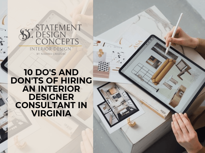 10 Do’s and Don’ts of Hiring an Interior Designer Consultant in Virginia