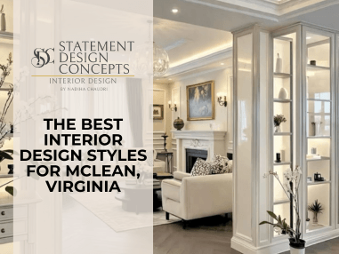 The Best Interior Design Styles for McLean, Virginia, Homes in 2026